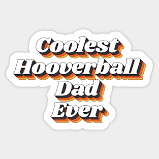 Coolest Hooverball Dad Ever Sticker